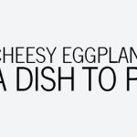 cheesy-eggplant-pasta-a-dish-to-please-many