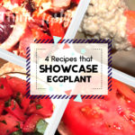 4 Recipes that Showcase Eggplant