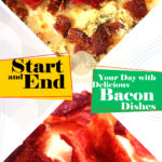 Start and End Your Day with Bacon